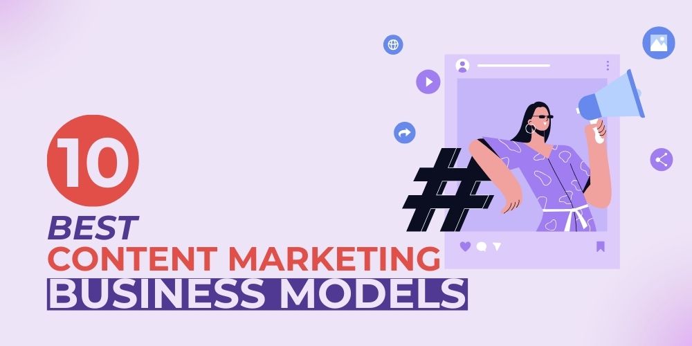 10 Best Content Marketing Business Models