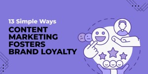 Role of Content Marketing in Building Brand Loyalty
