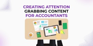 How to Create Engaging Content for Accountants