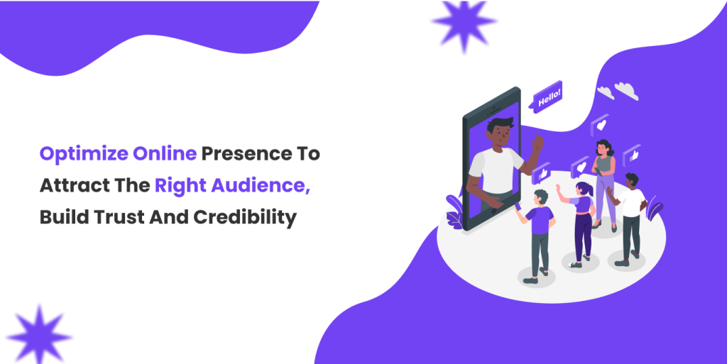 Optimize Online Presence to attract right audience