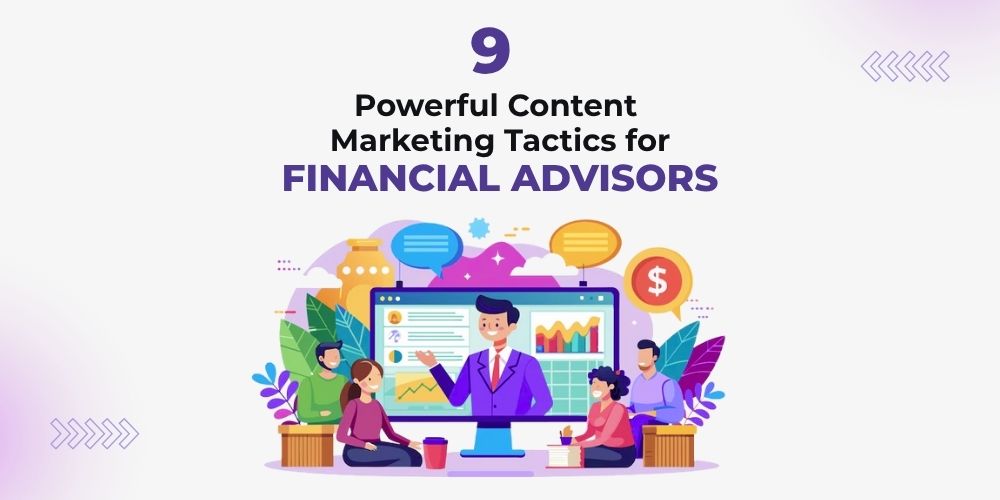 Content Marketing Tactics for Financial Advisors