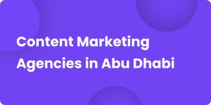 Content Marketing Agencies in Abu Dhabi